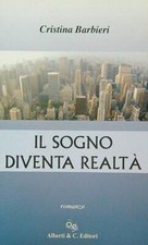 IL SOGNO DIVENTA REALTA' BARBIERI CRISTINA ALBERTI & C. EDITORI 2004