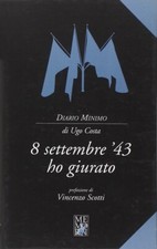 Ugo Costa, 8 settembre '43 ho giurato, prefazione di : Vincenzo Scotti, Memori