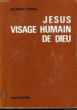 JESUS VISAGE HUMAIN DE DIEU, GILBERT FOREL