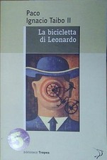 Taibo LA BICICLETTA DI LEONARDO Marco Tropea Editore 2009