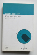 MOROZOV Evgeny,  L'ingenuità della rete. Prima Ediz 2013