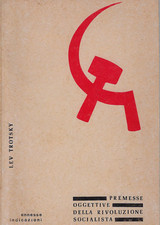 Trotsky Lev Dav..PREMESSE OGGETTIVE DELLA RIVOLUZIONE SOCIALISTA