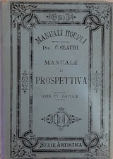 Manuali Hoepli - Manuale Di Prospettiva Dell'ingegnere Claudio Claudi Con 28...