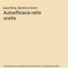 Autoefficacia nelle scelte, Laura Nota, Salvatore Soresi
