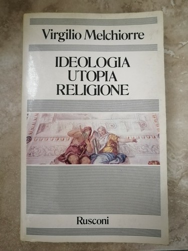 Melchiorre ideolgia utopia - ideolgia,