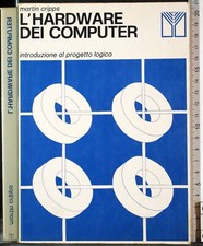 L'HARDWARE DEI COMPUTER. INTRODUZIONE AL PROGETTO LOGICO. CRIPPS. MUZZIO & C.