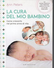 La cura del mio bambino. Come