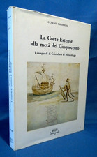 La Corte Estense alla metà del Cinquecento. Cristoforo di Messisbugo. Ferrara
