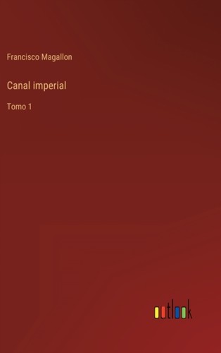 Magallon canal imperial - magallon, tomo
