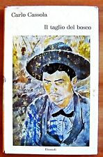 Cassola IL TAGLIO DEL BOSCO - Einaudi, I ed 1963 - Coll. I Coralli OTTIMO STATO*