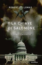 La chiave di Salomone. I simboli della massoneria e i segreti di Washington 