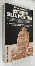 Peter KOLOSIMO  - ASTRONAVI SULLA PREISTORIA  Sugar Edizioni 1972