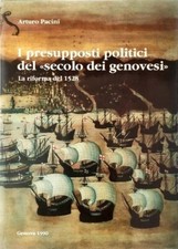 I PRESUPPOSTI POLITICI DEL SECOLO DEI GENOVESI - ARTURO PACINI - 1990