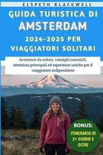 Guida Turistica Di Amsterdam 2024-2025 Per Viaggiatori Solitari by Elspeth Black