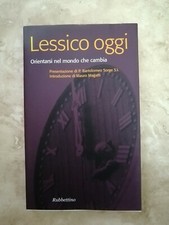 LESSICO OGGI - ORIENTARSI NEL MONDO CHE CAMBIA - RUBBETTINO - ANNO: 2003 (KR)