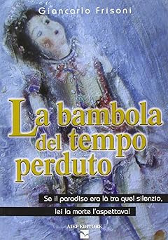 Bambola del tempo perduto - la,
