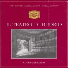 Il teatro di Budrio - AA.VV. (Comune di Budrio) []