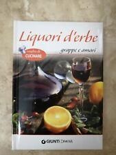 VOGLIO CUCINARE - LIQUORI D'ERBE GRAPPE E AMARI - ED: GIUNTI - ANNO: 2012  (MK)