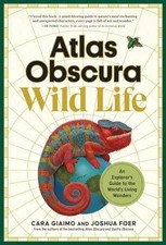 Atlas Obscura: Wild Life: An -