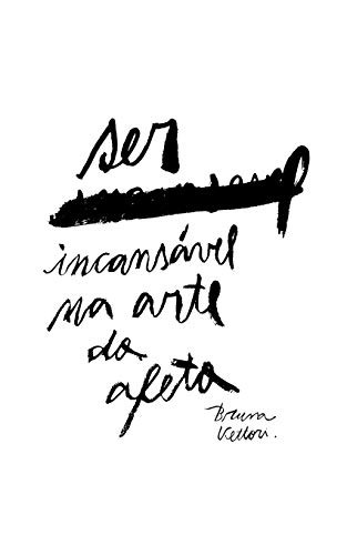 Ser incansavel na arte do - ser,
