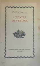 LENOTTI TULLIO I TEATRI DI VERONA 1949 Linotipia Veronese