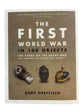 La prima guerra mondiale in 100 oggetti Gary Sheffield libro di riferimento copertina morbida