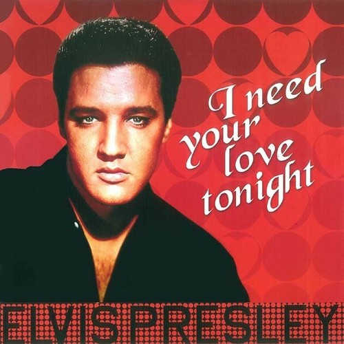 Elvis presley need your - presley, i