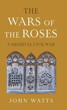 The Wars of the Roses: A