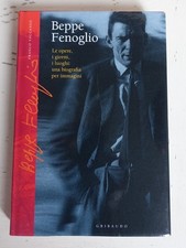 Beppe Fenoglio. Le opere, i giorni, i luoghi: una biografia per immagini (1)
