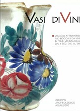 "Vasi di Vini" a cura di Silvia Blason Scarel e Gabriele Caiazza. Antiquariato