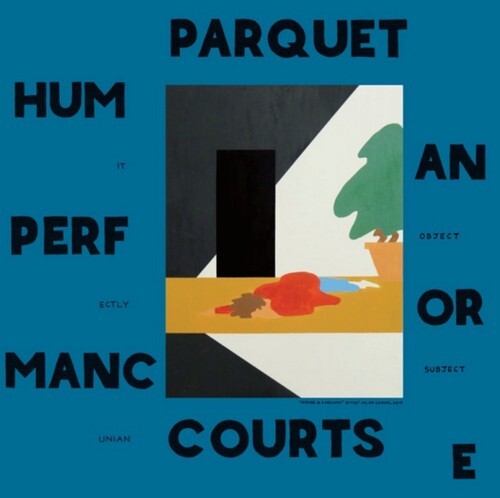 Parquet courts human - parquet,