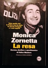 La resa di Monica Zornetti - Ascesa , declino e"pentimento" dì Felice Maniero -L