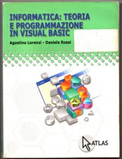 INFORMATICA TEORIA E PROGRAMMAZIONE IN VISUAL BASIC - Lorenzi, Rossi -Atlas 2004