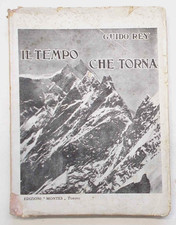 REY Il tempo che torna. 1931 (Alpinismo montagna "La piccozza e la penna")
