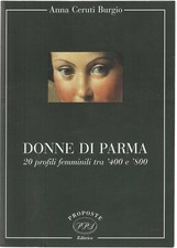 "Donne di Parma 20 profili femminili tra '400 e '800" di Anna Ceruti Burgio