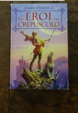 Chiara Strazzulla Gli eroi del crepuscolo Mondolibri 080725