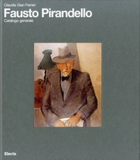 Gian Ferrari Claudia Fausto Pirandello Catalogo generale