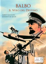 Libro - Alberto Guarnieri - Balbo. Il Volo Del Destino  - Edizioni Segni D'autor