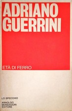 ETÀ DI FERRO - ADRIANO GUERRINI - MONDADORI 1° EDIZIONE 1978 - DEDICA AUTORE