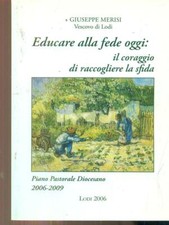 EDUCARE ALLA FEDE OGGI IL CORAGGIO DI RACCOGLIERE LA SFIDA