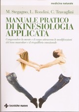 Manuale pratico di kinesiologia applicata. Comprendere la mente e il corpo...