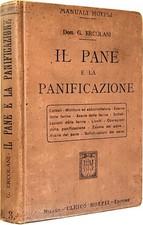 IL PANE E LA PANIFICAZIONE Dott.  Giovanni Ercolani HOEPLI 1^ediz. 1908