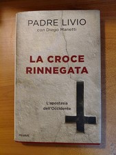 Libro Religioso-LA CROCE RINNEGATA-L'Apostasia Dell'Occidente-Padre Livio-2011.