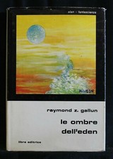 CLASSICI/SLAN. LE OMBRE DELL'EDEN. Raymond Z. Gallun. Libra Editrice.