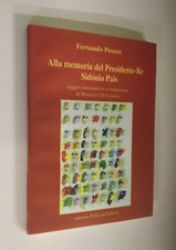 Fernando Pessoa - Alla memoria del Presidente-Re Sidonio Pais. Pellicani 1997