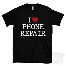 I LOVE PHONE REPAIR T-SHIRT