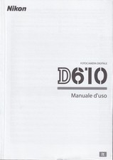 NIKON MANUALE D'USO  NIKON D610, NUOVO, ITALIANO , 345  PAGINE 15X21 CM