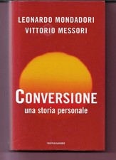 CONVERSIONE UNA STORIA PERSONALE L. MONDADORI - V. MESSORI 2002 MONDADORI