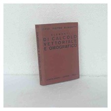 Elementi di calcolo vettoriale e omografico di Burgatti Pietro
