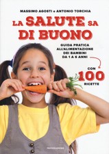 La Salute Sa Di Buono. Guida Pratica All'alimentazione Dei Bambini Da 1 A 6 An